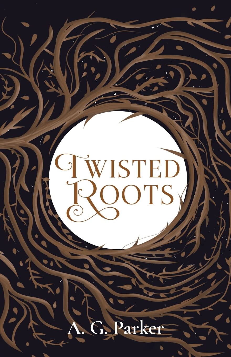 Twisted Roots by A. G. Parker